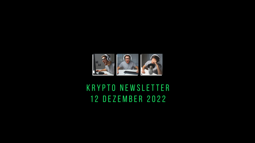 Krypto Newsletter, 12 Dezember 2022