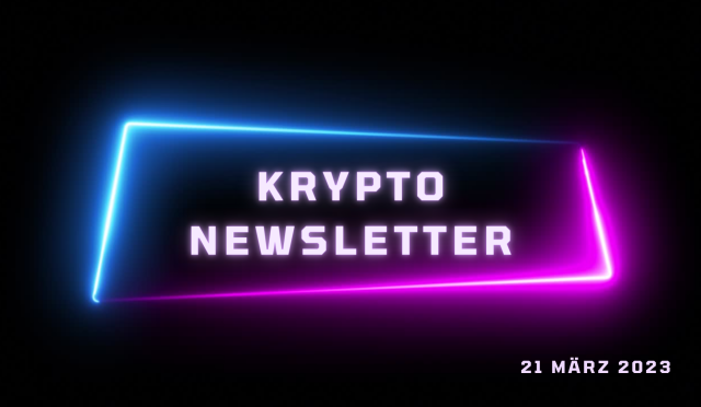 Krypto Newsletter : 21 März 2023