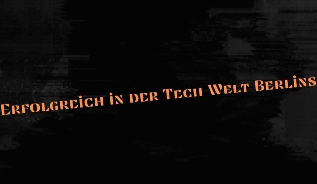 Erfolgreich in der Tech-Welt Berlins: Wie man IT-Jobs findet und von den besten Gehältern profitiert
